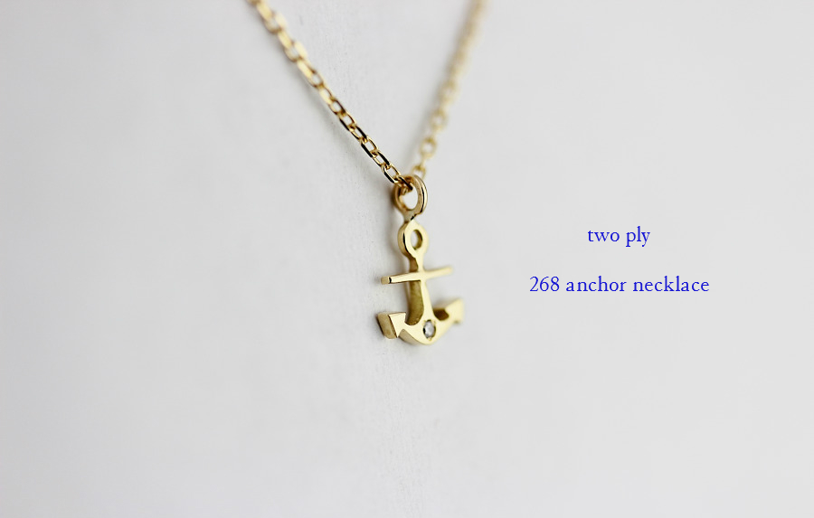 two ply 268 Anchor Necklace K18YG/トゥー プライ アンカー 