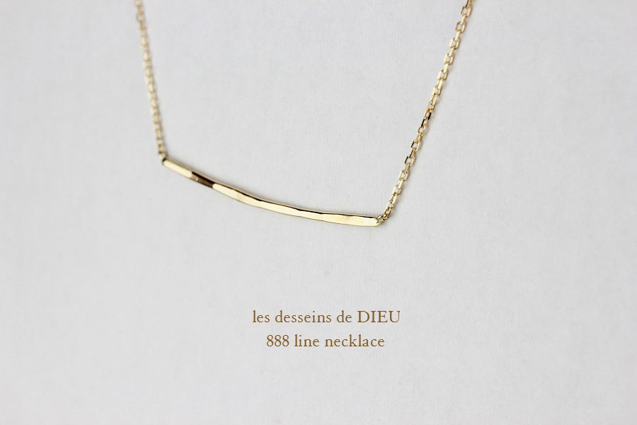 les desseins de DIEU 888 Line Necklace K18,ハンドメイド 金線 華奢ネックレス 18金,レデッサンドゥデュー 槌目ネックレス